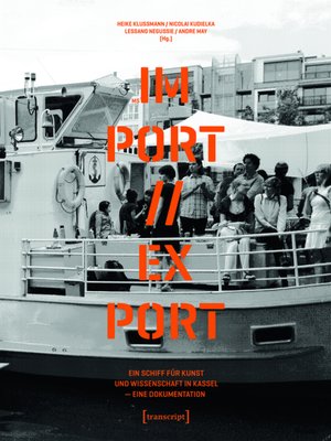 cover image of MS IM-PORT//EX-PORT--Ein Schiff für Kunst und Wissenschaft in Kassel